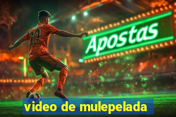 video de mulepelada